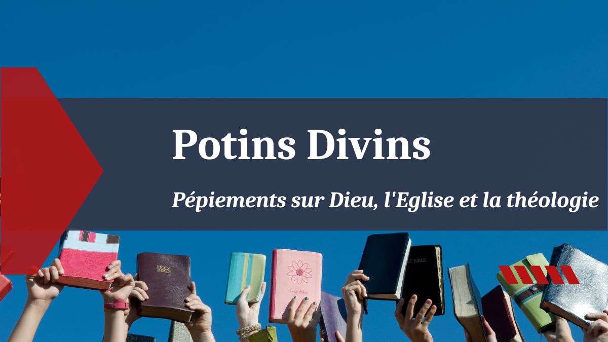 Potins divins - Réflexions protestantes